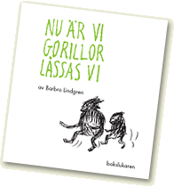 Nu är vi gorillor låssas vi, av Barbro Lindgren